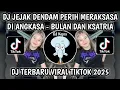 Download Lagu DJ JEJAK DENDAM PERIH MERAKSASA DI ANGKASA || DJ BULAN DAN KSATRIA SLOW VIRAL TIKTOK TERBARU 2025‼️