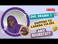 DHL DRAMA WAS SHIPPING MY PROPERTIES TO CANADA VIA DHLEXPRESS WORTH IT ANY REGRETS