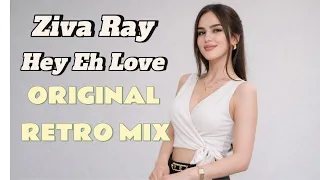 ziva ray hey eh love original mix 