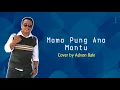 Download Lagu Mama Pung Ana Mantu Cover By Advon Bale
