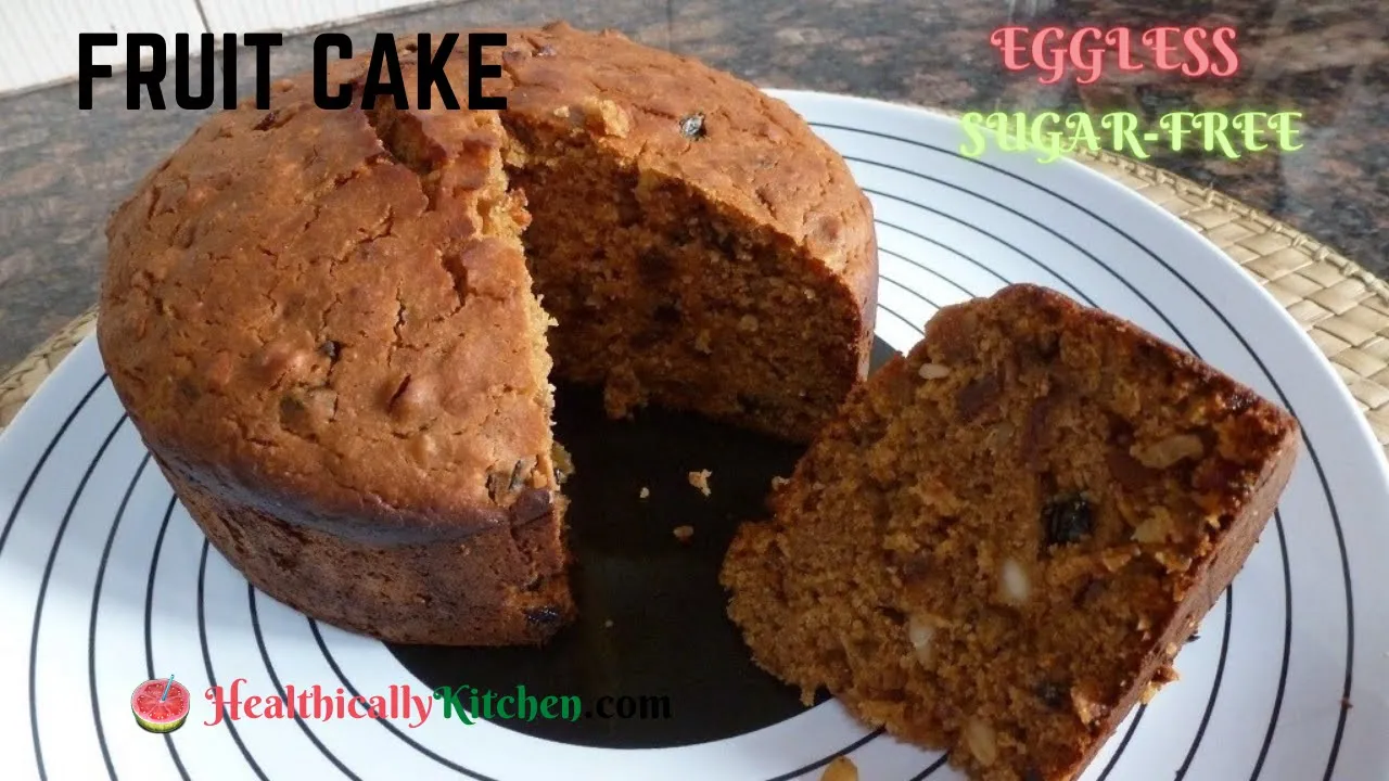 Christmas Fruit Cake   Eggless Plum Cake Recipe   No Maida, No Sugar, No Oven Healthy Tea Time Cake