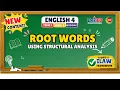 ENGLISH 4 TERM 1 WEEK 3 SESSION 3 USING STRUCTURAL ANALYSIS ROOT WORDS ILAW FRAMEWORK