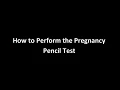 How to Perform the Pregnancy Pencil Test