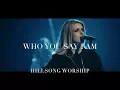 Download Lagu Hillsong Worship - Who You Say I Am - LIVE PERFORMANCE WITH LYRICS ADDED