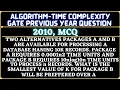 20 Algorithm Gate 2010 Question Two alternative packages A B are available for processing a