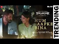 Hum Aapke Bina Kuch Nahi | Arijit Singh | Salman Khan, Rashmika Mandanna | Sikandar Song