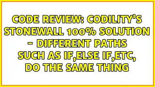 Codility s stonewall 100 solution - different paths such as if else if etc do the same thing