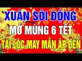 Lagu NHẠC XUÂN 2026 SÔI ĐỘNG KHÔNG QUẢNG CÁO - LK Nhạc Xuân Remix 2026, Nghe Mùng 6 Tết Tài Lộc May Mắn