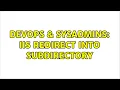 DevOps SysAdmins IIS redirect into subdirectory 2 Solutions
