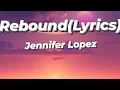 Download Lagu Jennifer Lopez - Rebound( Lyrics)