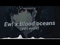 Ew! x Hello, Mother f**ker x Blood oceans Edit Audio