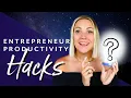 Increase Your Productivity 6 Life-Changing Hacks for Entrepreneurs