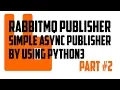 RabbitMQ - Simple async publisher in Python3