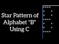 Programming for beginners C Language Pattern printing Alphabet B using C