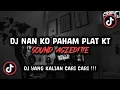 DJ NAN KO PAHAM PLAT KT SOUND agzeditie🦋 VIRAL TIK TOK TERBARU 2025 !!!