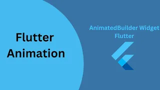 AnimatedBuilder Flutter AnimatedBuilder Widget Flutter Animation