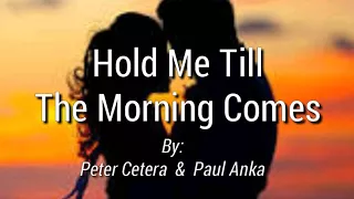 Download HOLD ME TILL THE MORNING COMES (Lyrics)=Peter Cetera \u0026 Paul Anka MP3