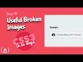 Useful Broken Images CSS Tutorial Day 5 of CSS3 in 30 Days