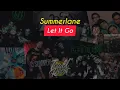 Let It Go - Summerlane ( Lirik Lagu Terjemahan )