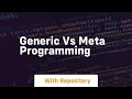 Generic vs meta programming