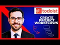 How To Create Project Workflows On TODOIST(Complete 2025 Guide)