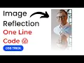 CSS Image Reflection With One Line Of Code CSS Tricks