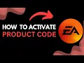 How to Activate Product Code in EA APP 2025 Step By Step Tutorial