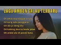 Download Lagu LAGU AMBON PENUH KESEDIHAN □ LAGU AMBON GALAU TERBARU VOLL11