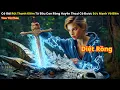 Download Lagu [Review Phim] Cô Gái Rút Thanh Kiếm Từ Đầu Con Rồng Huyền Thoại Có Được Sức Mạnh Vô Biên
