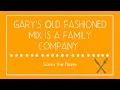 Gary s Old Fashioned Mix is a family company built on Wisconsin s favorite drink Savor the Flavor
