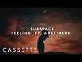 Download Lagu Subspace-Feeling ft. Adelineum | House Music | Cassette Music