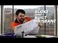 The Bloke Who Built Brisbane