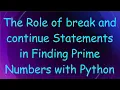 The Role of break and continue Statements in Finding Prime Numbers with Python