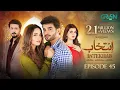 Intekhab Episode 45 Subtitles 14th August 2026 Sukaina Khan - Fahad Sheikh Green Entertainment