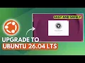 Upgrading to Ubuntu 26 04 Everything Important You Need to Know