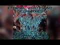 Vulvodynia Eternal Wasteland of Galaxies Vocal Cover x JoshRayGunVocals