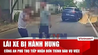 Phú Thọ điều tra vụ tài xế ô tô bị đánh gục giữa đường