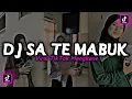 DJ SA TE MABUK VIRAL TIKTOK MENGKANE || (Slowed+Reverb) 🎭
