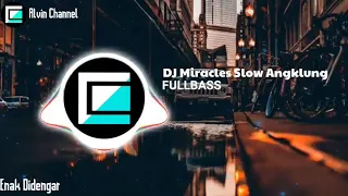 Download DJ Miracles Slow Angklung FULLBASS || Pasti kalian cari ini MP3