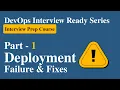 Part 1 DevOps Deployment Failures Fixes Most Asked Questions