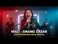 WALI - EMANG DASAR | COVER SYMPHONIC METAL VERSION