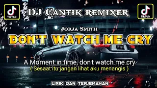 Download 🔴DONT WATCH ME CRY viral tik tok||lirik \u0026 terjemahan||dj cantik remixer||Jorja Smith MP3