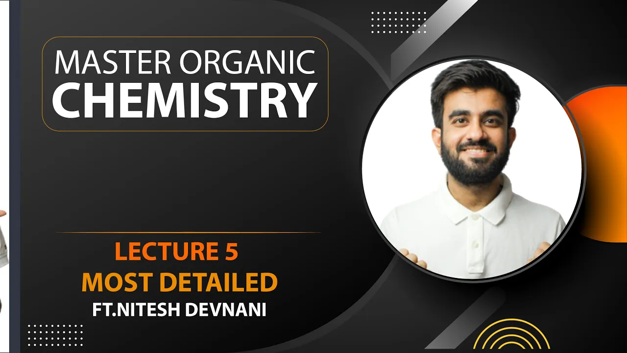 General Organic Chemistry -1 | Master Organic Chemistry | L5 | NEET/JEE | Nitesh Devnani