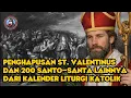 Lagu PENGHAPUSAN SANTO VALENTINUS DAN 200 SANTO-SANTA LAINNYA DARI KALENDER LITURGI GEREJA KATOLIK