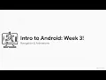 SP26 Intro to Android Development - Navigation and Animations Week 3 Lecture