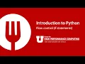 Introduction to Python Part 7 Flow control if statements