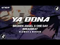 Download Lagu DJ YA ODNA x BROKEN ANGEL x ONE DAY BREAKBEAT (SLOWED \u0026 REVERB) Viral Tiktok !!
