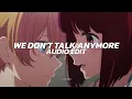 Lagu we don't talk anymore (tiktok version) - charlie puth ft. selena gomez [edit audio]