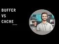 Buffer vs Cache System Design High Level Design