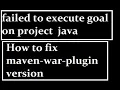 How to fix failed to execute goal on project